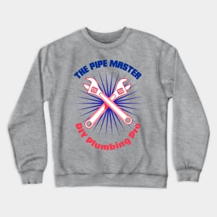 The Pipe Master T-Shirt Crewneck Sweatshirt